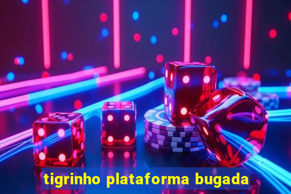 tigrinho plataforma bugada